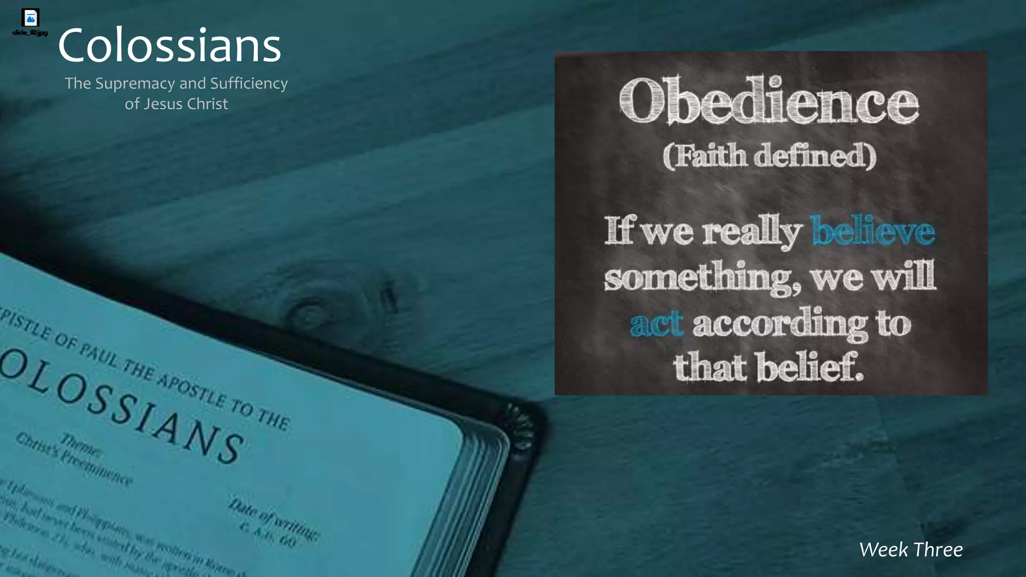 Colossians
The Supremacy and Sufficiency
of Jesus Christ
Week Three
 