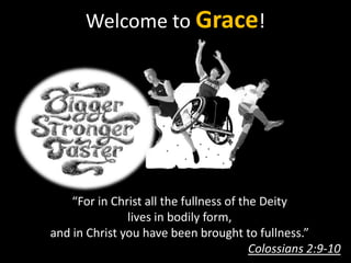 Welcome to Grace!




    “For in Christ all the fullness of the Deity
               lives in bodily form,
and in Christ you have been brought to fullness.”
                                         Colossians 2:9-10
 