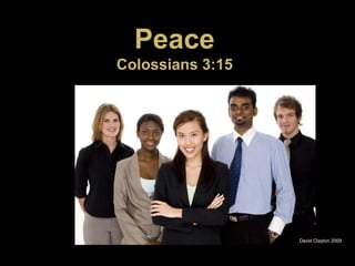 PeaceColossians 3:15 David Clayton 2009 