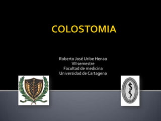 Roberto José Uribe Henao
      VII semestre
  Facultad de medicina
Universidad de Cartagena
 