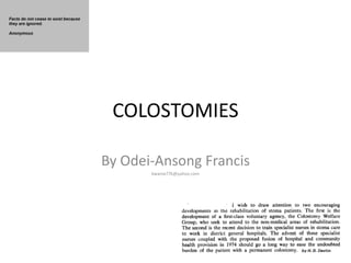 COLOSTOMIES

By Odei-Ansong Francis
       kwame77k@yahoo.com
 