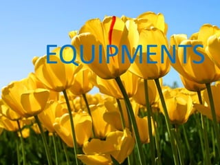 EQUIPMENTS
