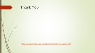 Thank You
https://surgeryxchange.com/best/colostomy-surgery-cost
 