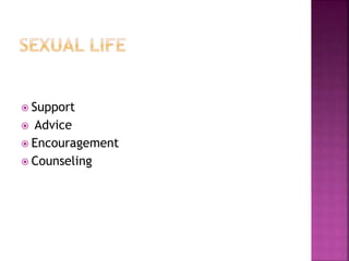  Support
 Advice
 Encouragement
 Counseling
 
