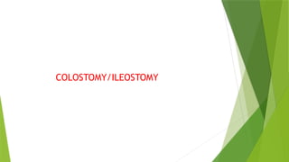 COLOSTOMY/ILEOSTOMY
 