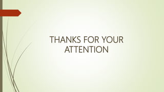 THANKS FOR YOUR
ATTENTION
 