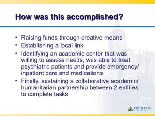 How was this accomplished?How was this accomplished?
• Raising funds through creative means
• Establishing a local link
• ...