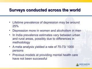 Surveys conducted across the worldSurveys conducted across the world
• Lifetime prevalence of depression may be around
25%...