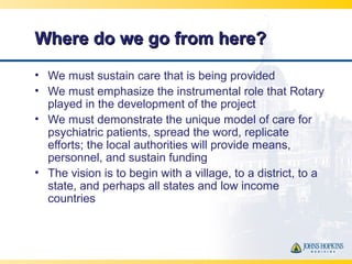 Where do we go from here?Where do we go from here?
• We must sustain care that is being provided
• We must emphasize the i...