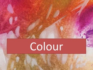 Colour 
 