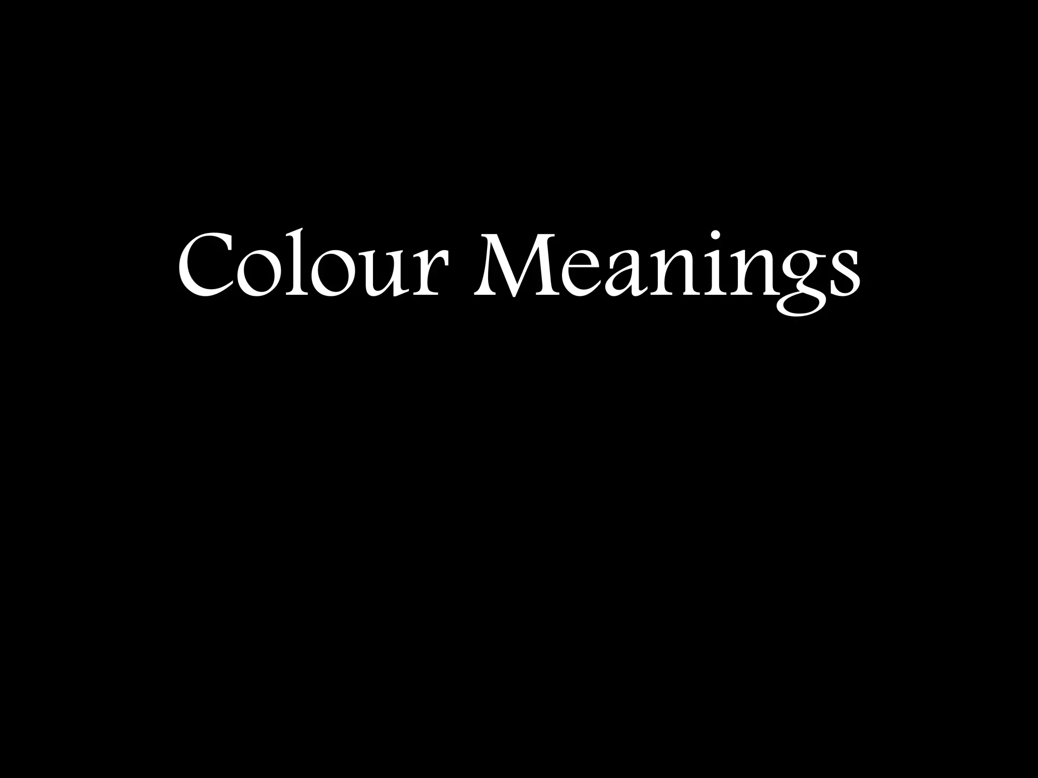 Colour Meanings
 