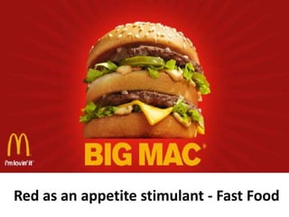 Red as an appetite stimulant - Fast Food
 