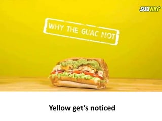 Yellow get’s noticed
 