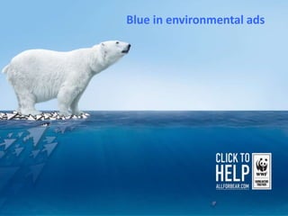 Blue in environmental ads
 