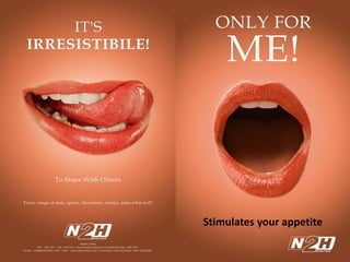 Stimulates your appetite
 