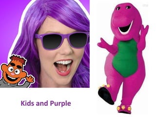 Kids and Purple
 