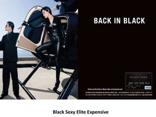 Black Sexy Elite Expensive
 
