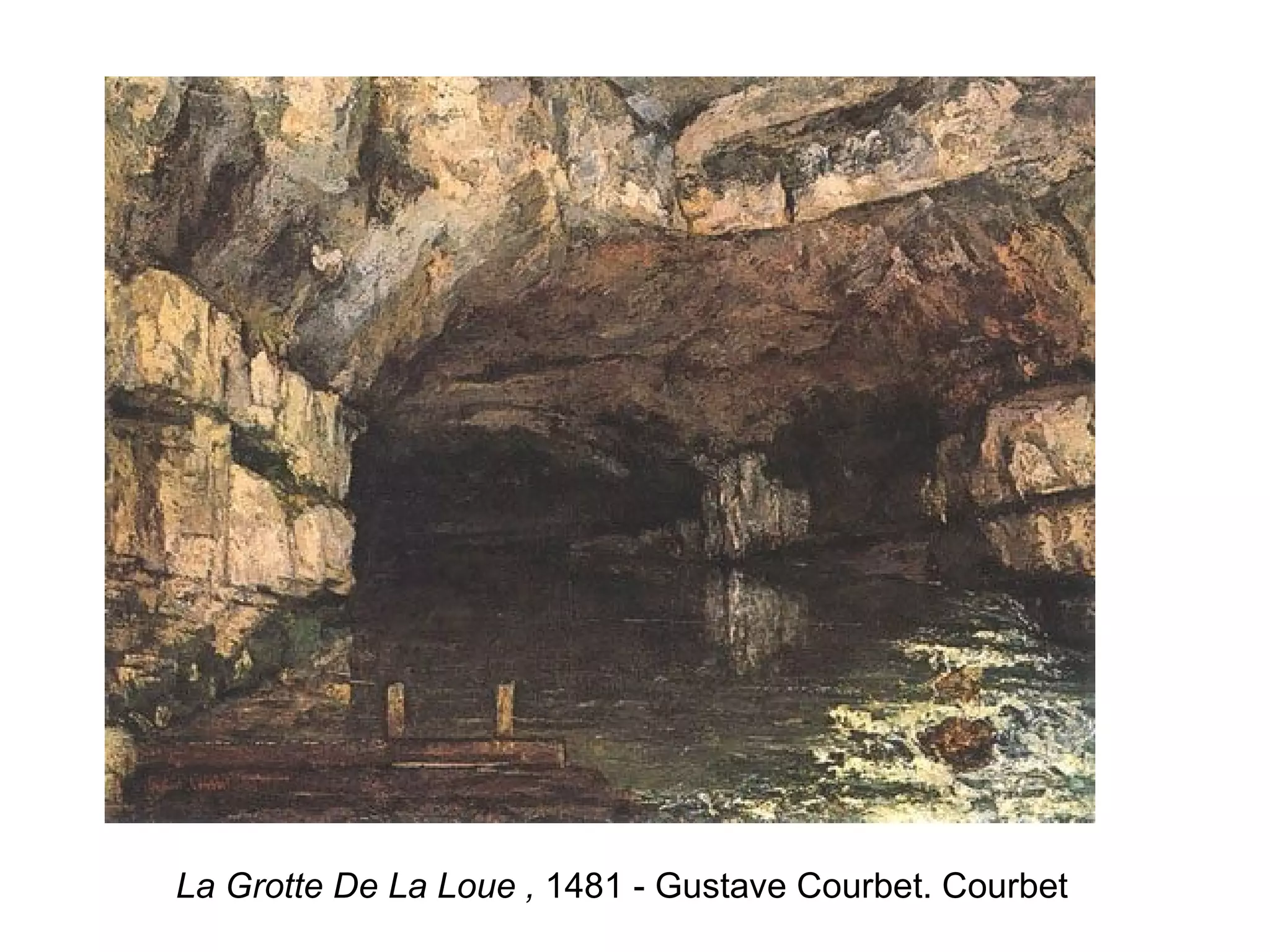 La Grotte De La Loue   ,  1481 - Gustave Courbet. Courbet  