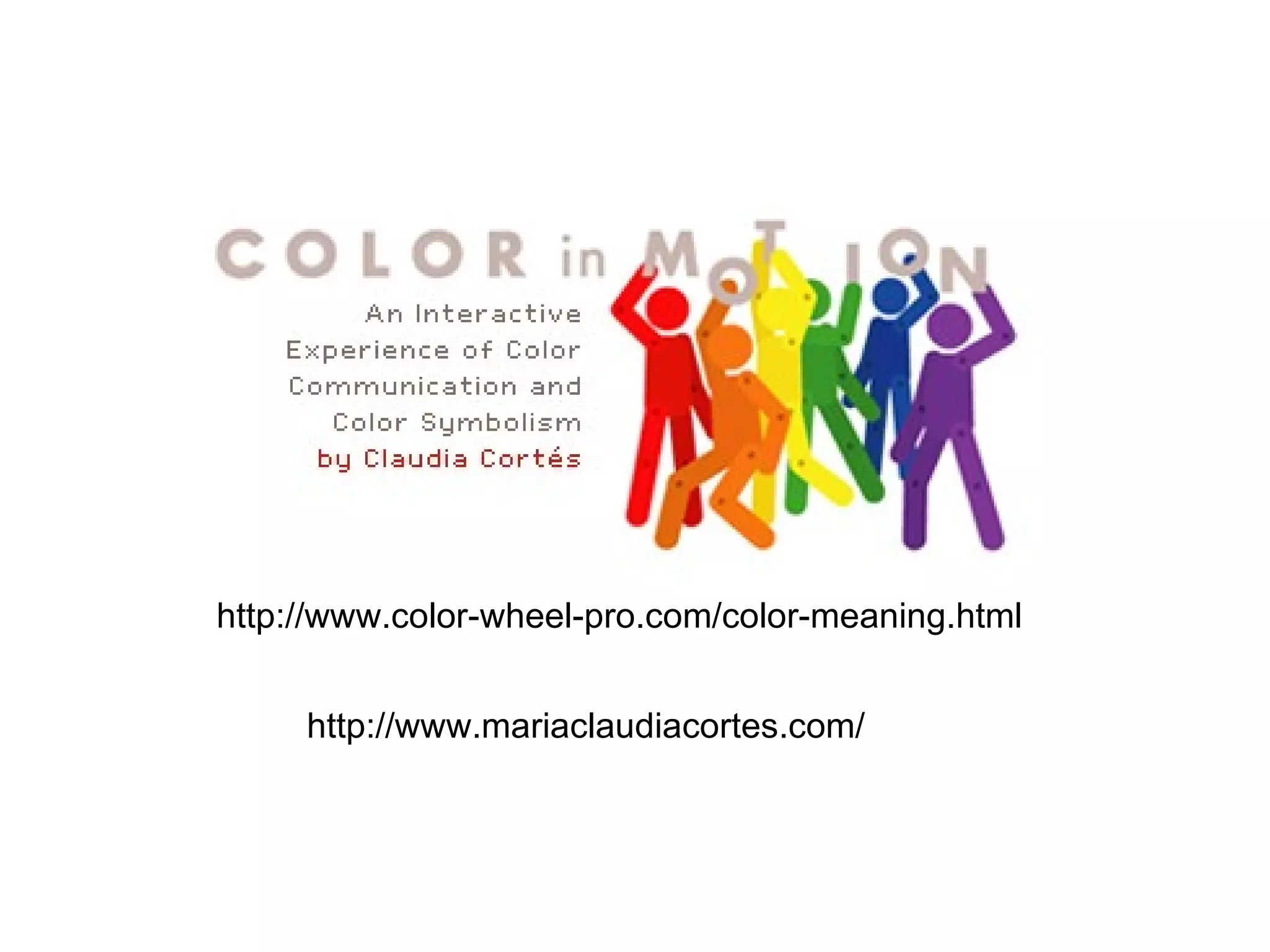 http://www.mariaclaudiacortes.com/ http://www.color-wheel-pro.com/color-meaning.html 