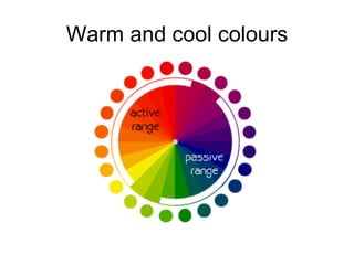 Warm and cool colours 