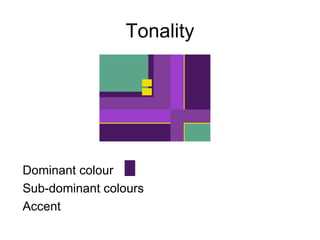 Tonality Dominant colour  Sub-dominant colours  Accent  