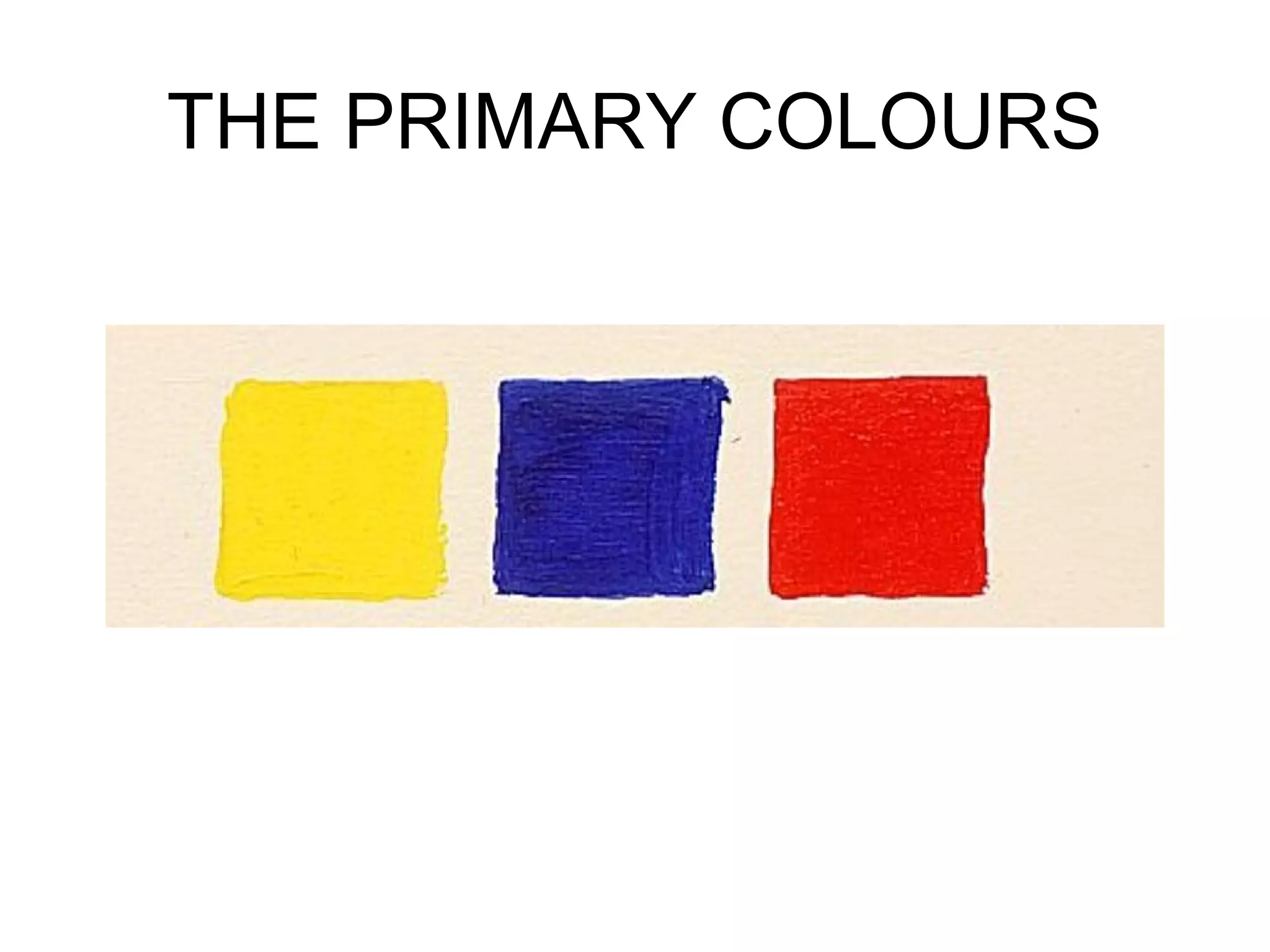 THE PRIMARY COLOURS
 