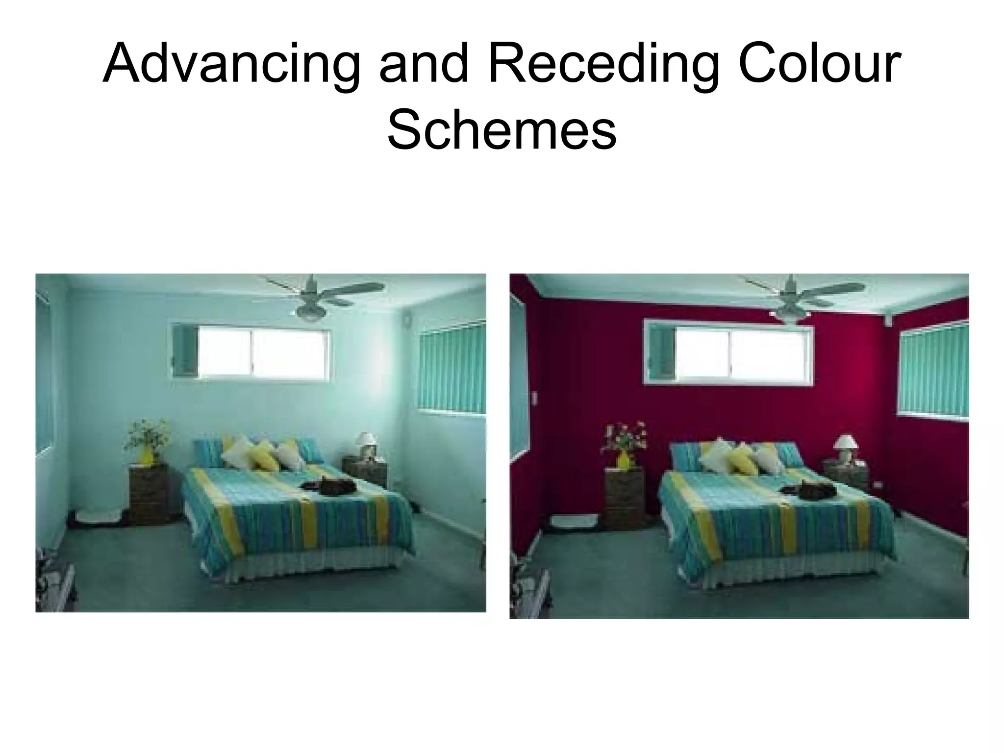 Advancing and Receding Colour
Schemes
 