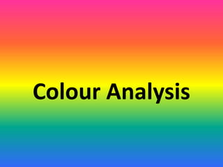 Colou Analysis Colour analysis | PPTX