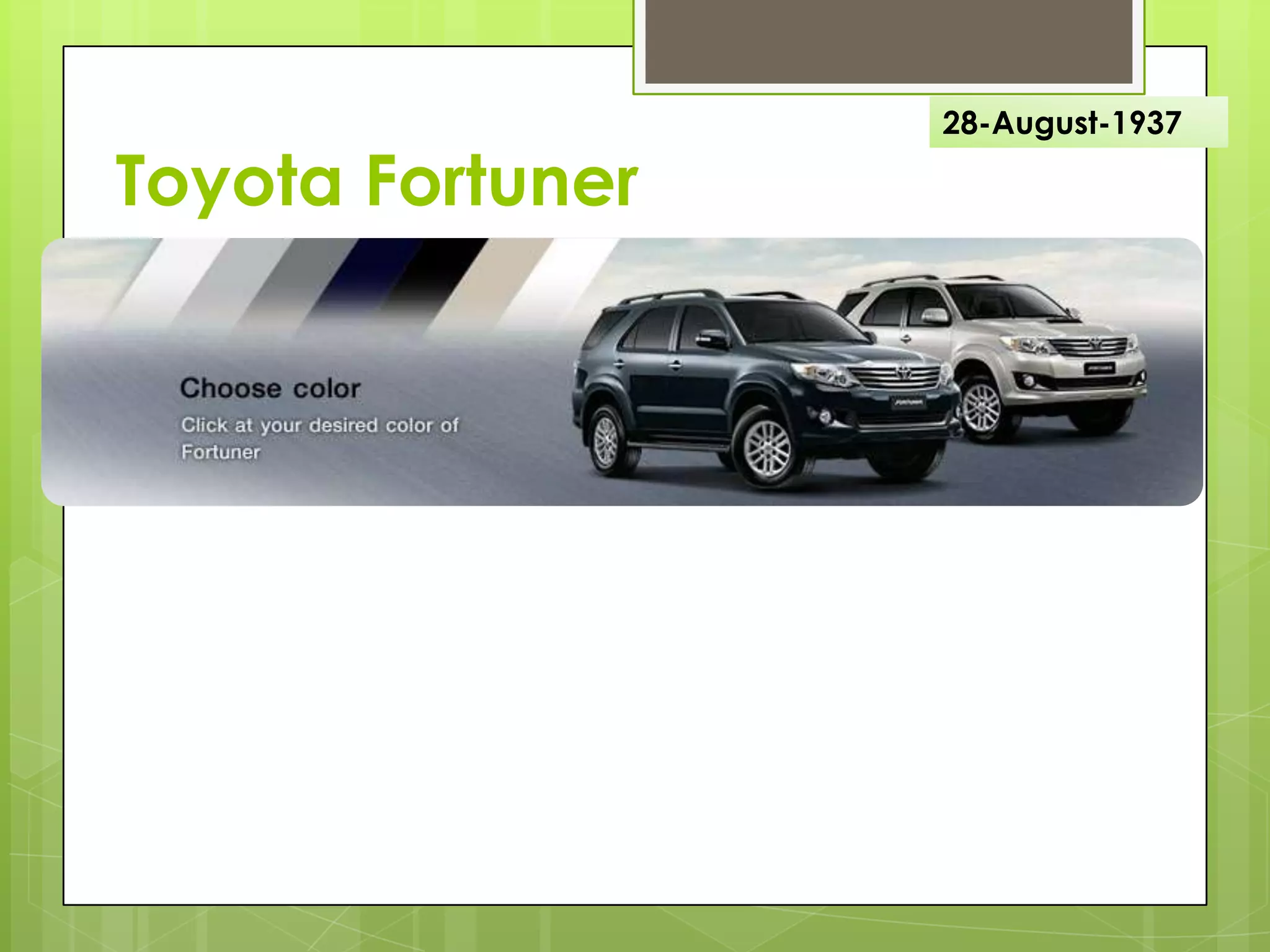 Toyota Fortuner
28-August-1937
 