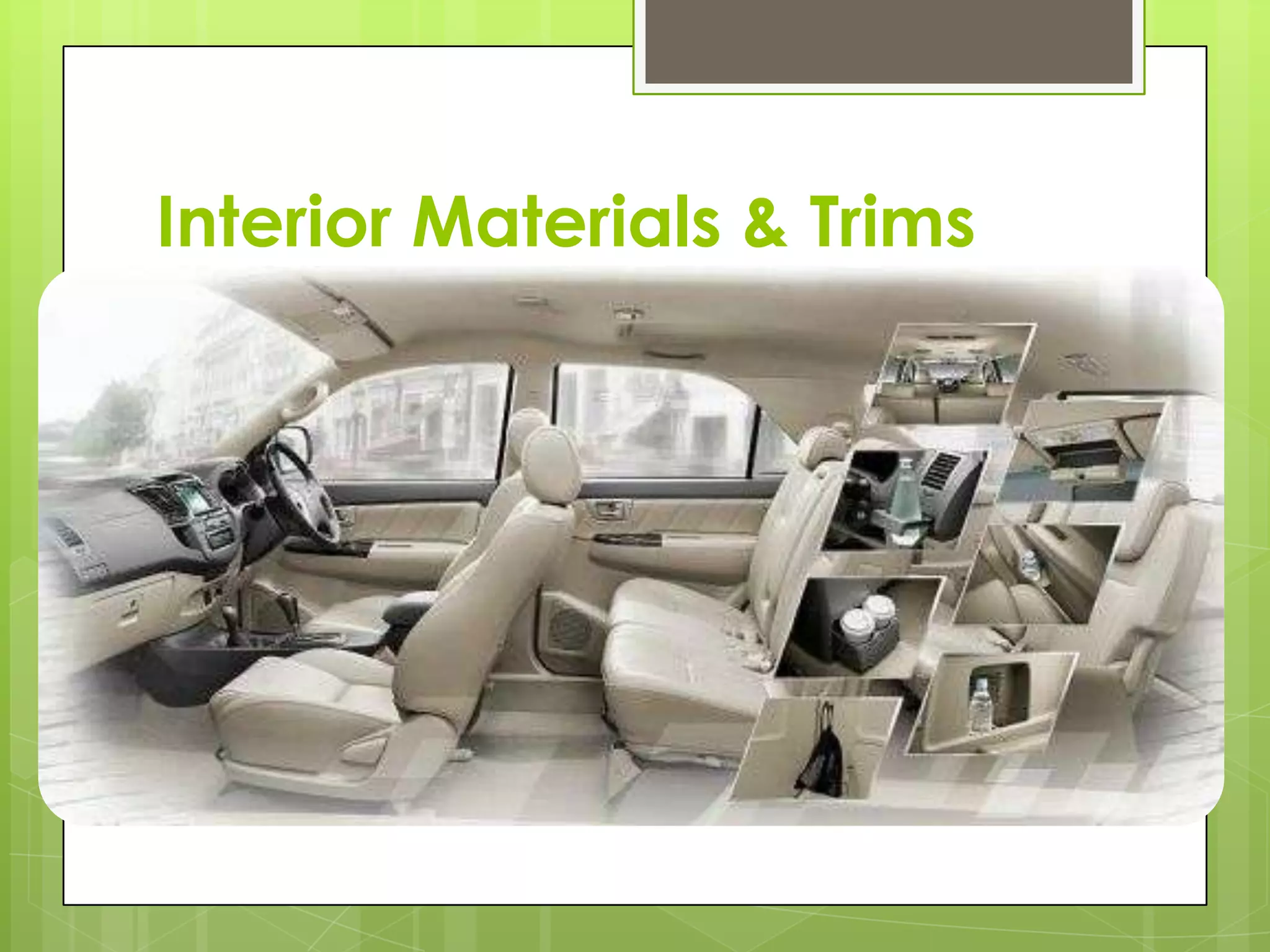 Interior Materials & Trims
 