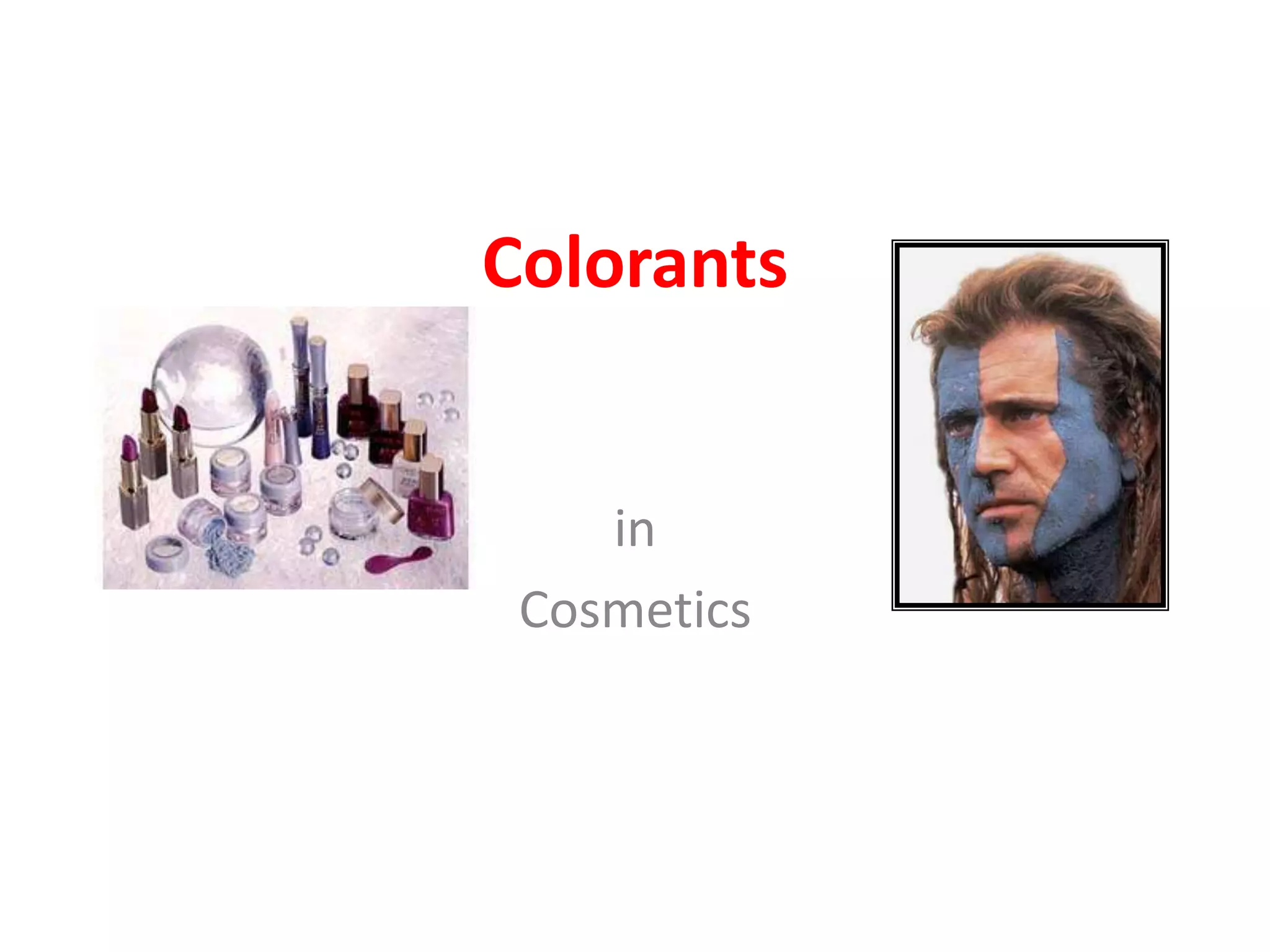 Colorants
in
Cosmetics
 
