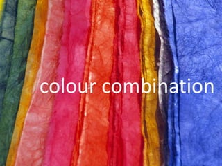 colour combination
 
