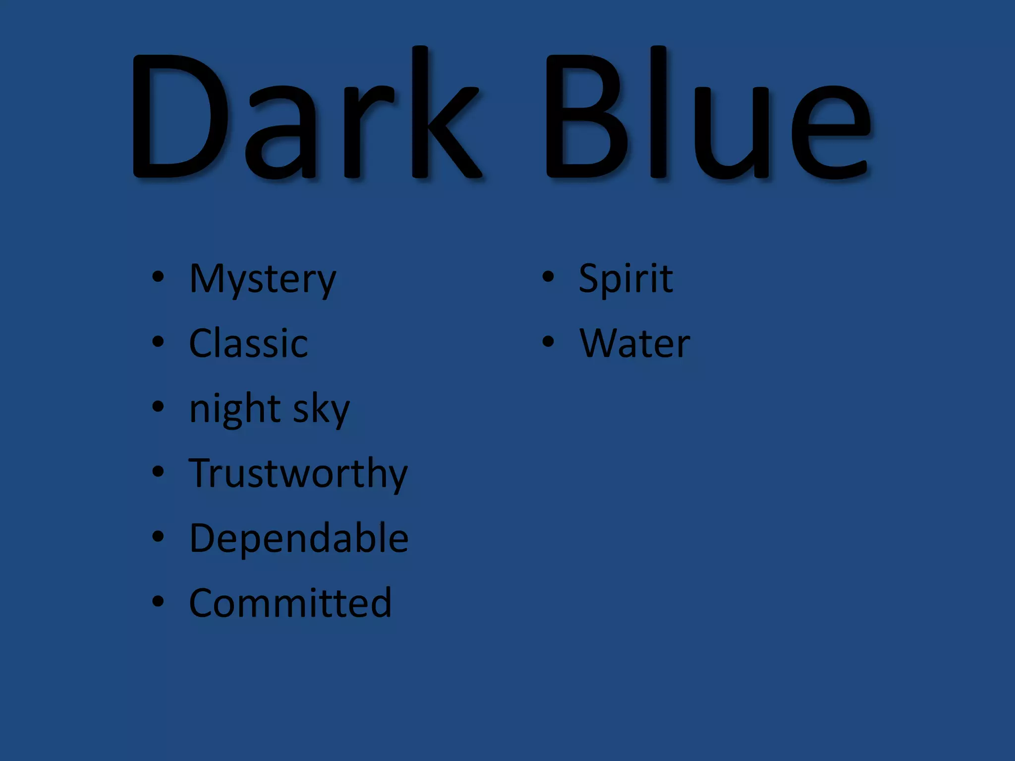 Dark BlueMysteryClassicnight skyTrustworthyDependableCommittedSpiritWater