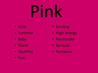 PinkGirlySummerBabyFloralYouthfulFunExcitingHigh energyPassionateSensualRomance 