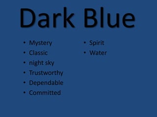 Dark BlueMysteryClassicnight skyTrustworthyDependableCommittedSpiritWater