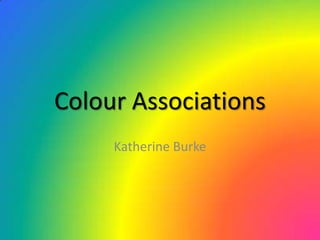 Colour Associations Katherine Burke 