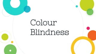 Colour
Blindness
 