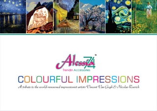 COLOURFUL IMPRESSIONS
A tribute to the world-renowned impressionist artists Vincent Van Gogh & Nicolas Roerich

 