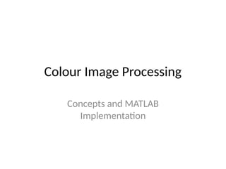 image processing | ppt Images High Quality Grahic Colour_Image_Processing_digital _PPT.pptx