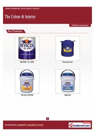 - Pidilite Industries -


Our Products:




          SR 998 / Sr 505   Fevicol Swr




           Fevicol SH/SD      Marine
 
