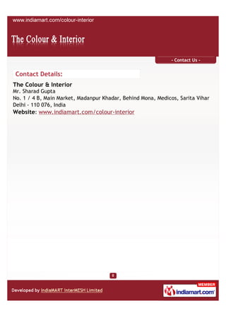 - Contact Us -


Contact Details:
The Colour & Interior
Mr. Sharad Gupta
No. 1 / 4 B, Main Market, Madanpur Khadar, Behind Mona, Medicos, Sarita Vihar
Delhi - 110 076, India
Website: www.indiamart.com/colour-interior
 