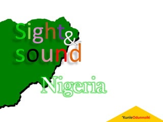 & Sight sound Nigeria ‘KunleOdunnoiki 