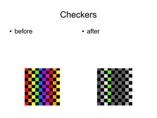 Checkers
●   before       ●   after
 