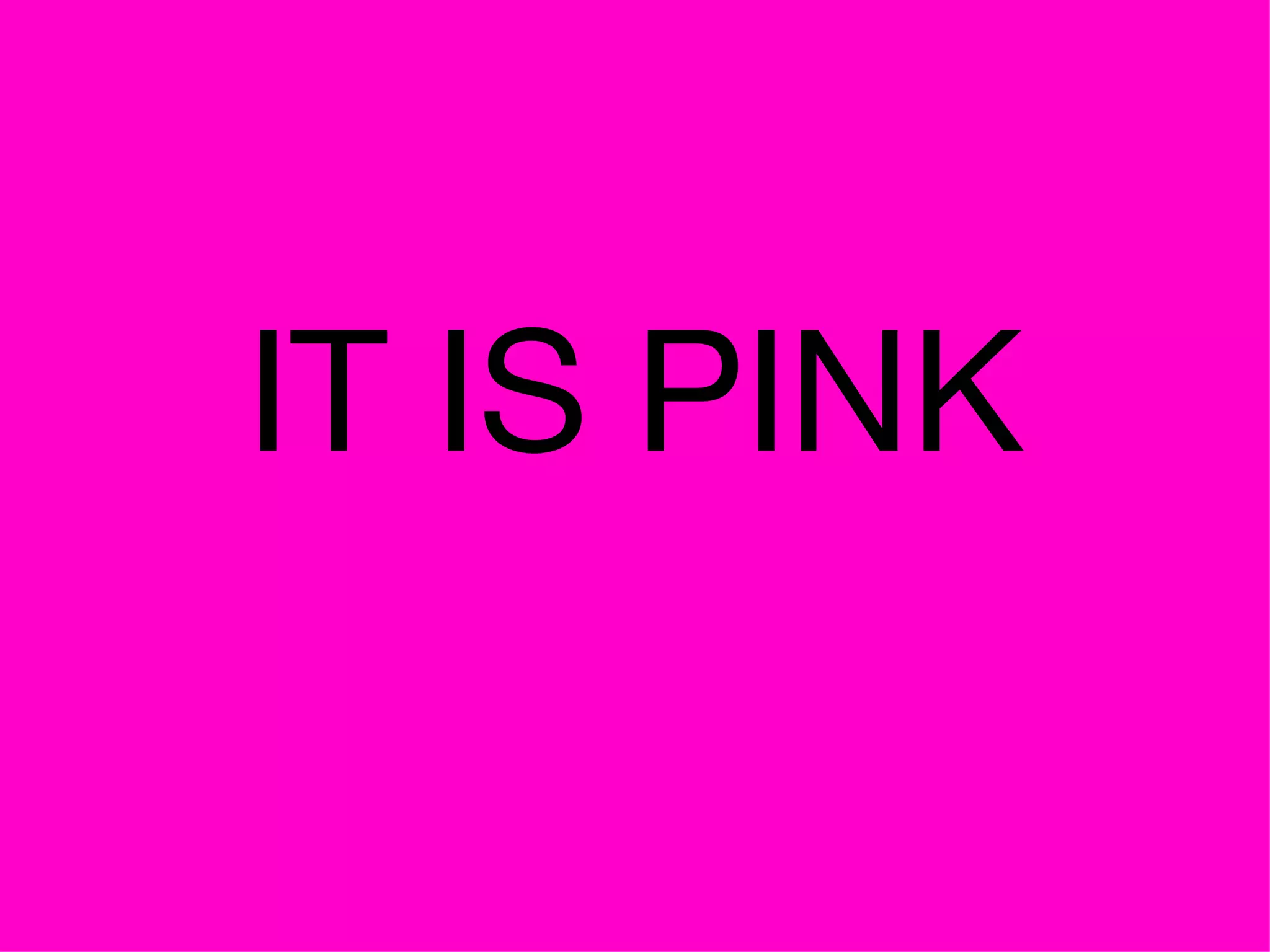 IT IS PINK 