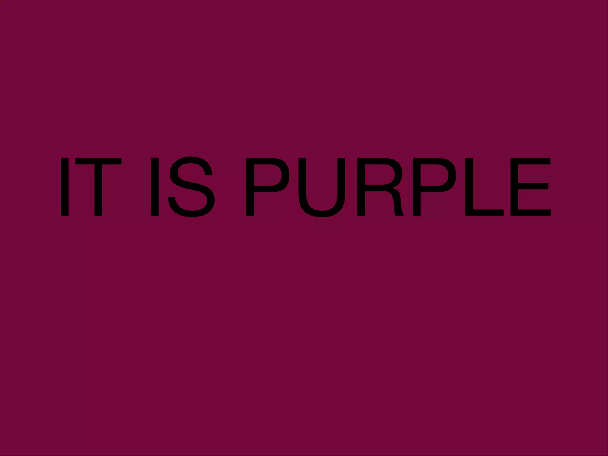 IT IS PURPLE 