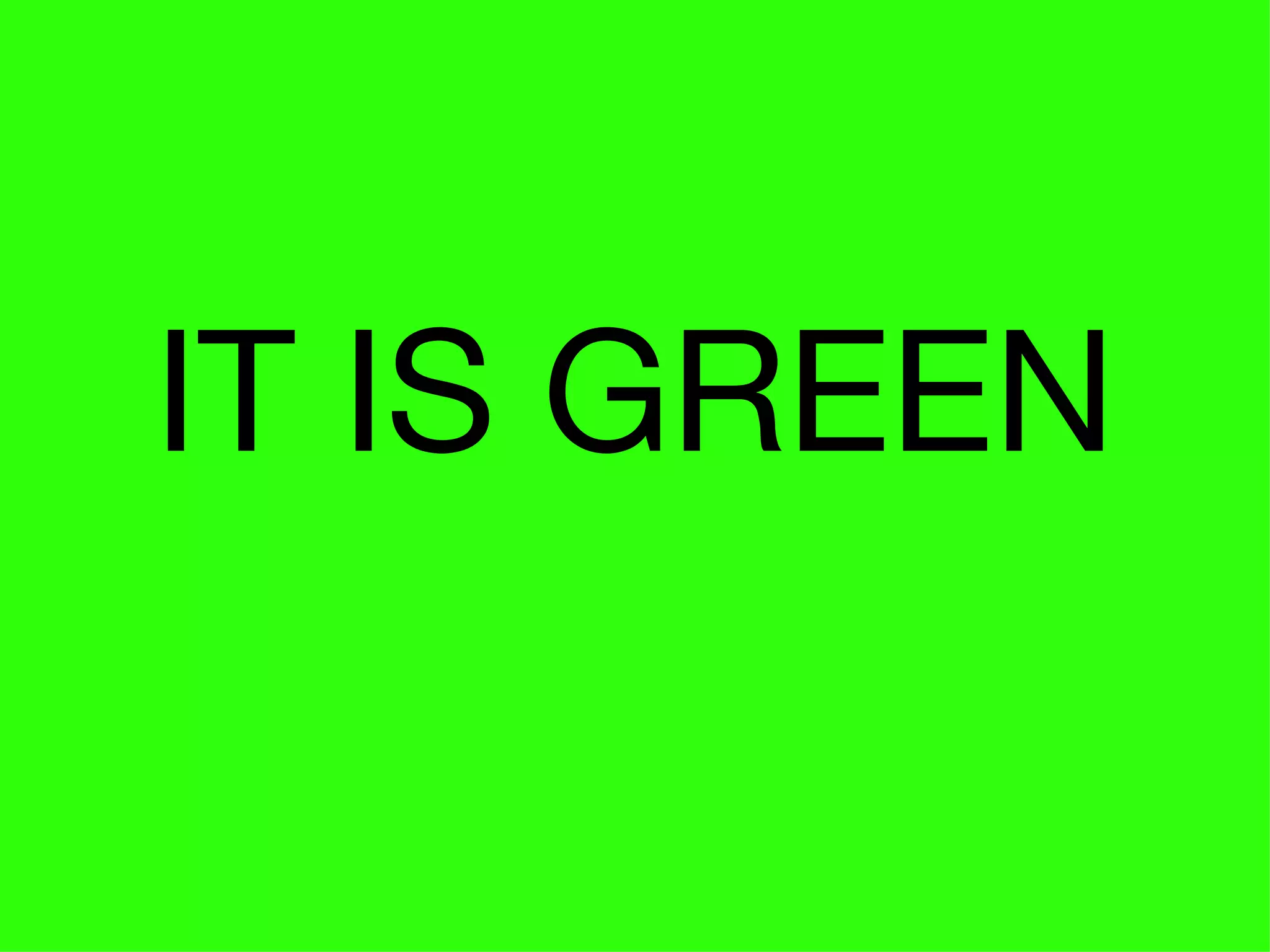 IT IS GREEN 