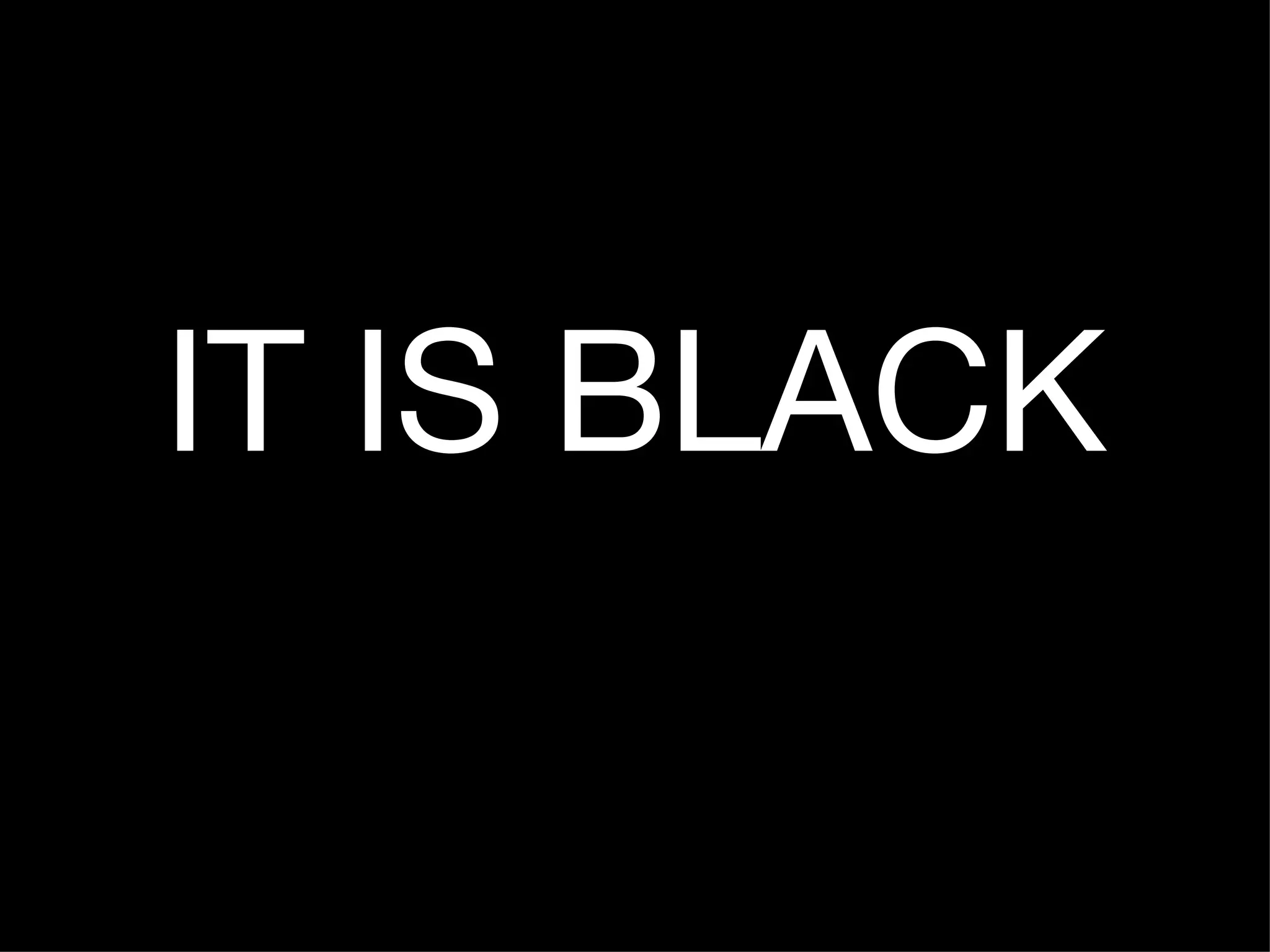 IT IS BLACK 