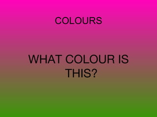 COLOURS ,[object Object]