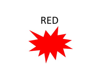 RED
 