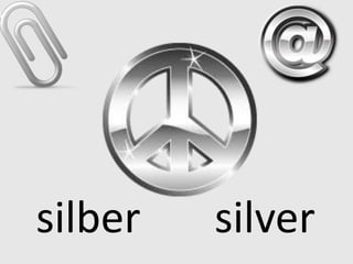 silber silver
 